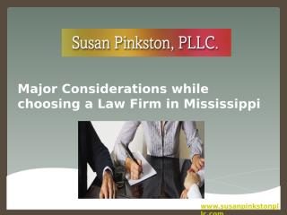 Major Considerations while choosing a Law Firm in Mississippi.pptx