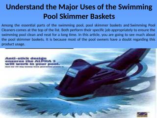 Understand the Major Uses of the Swimming Pool Skimmer Baskets.pptx