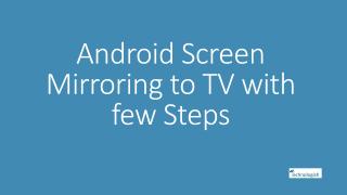 Android Screen Mirroring to TV with few Steps.pdf