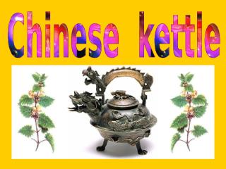 CHINESE  KETTLE.pps..pps