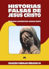 Coleção Fábulas Bíblicas Volume 64 - Histórias Falsas de Jesus Cristo.pdf